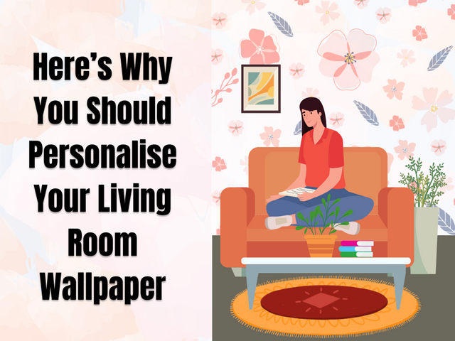 Here’s Why You Should Personalise Your Living Room Wallpaper